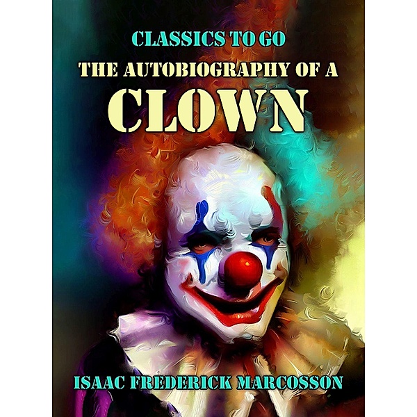 The Autobiography Of A Clown, Isaac Frederick Marcosson