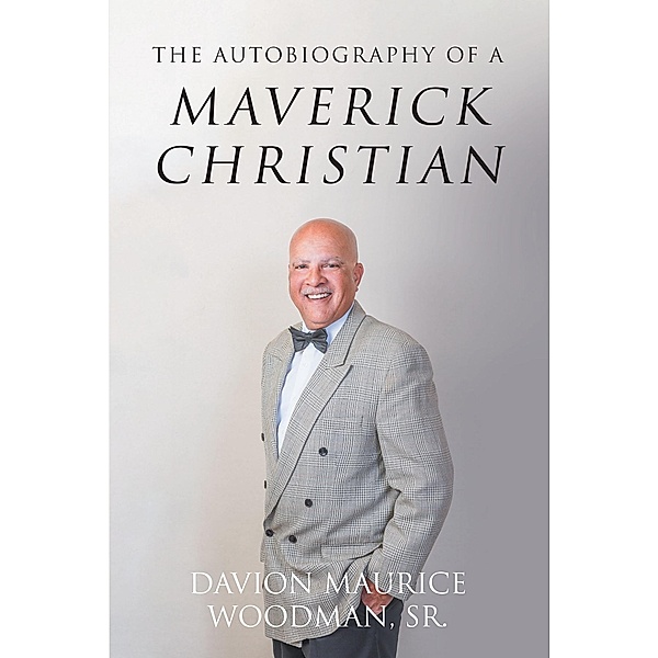 The Autobiography of a Maverick Christian, Davion Maurice Woodman