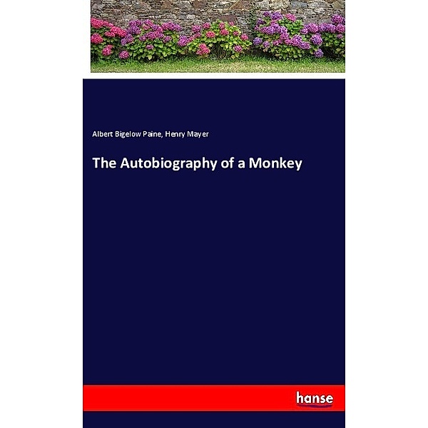 The Autobiography of a Monkey, Albert Bigelow Paine, Henry Mayer
