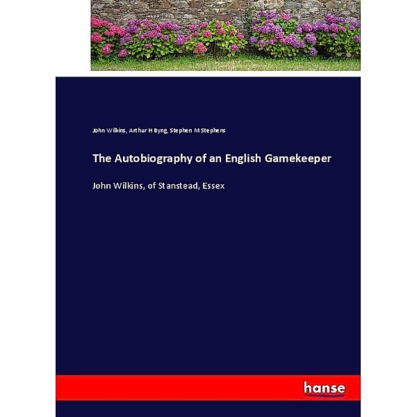 The Autobiography of an English Gamekeeper, John Wilkins, Arthur H Byng, Stephen M Stephens