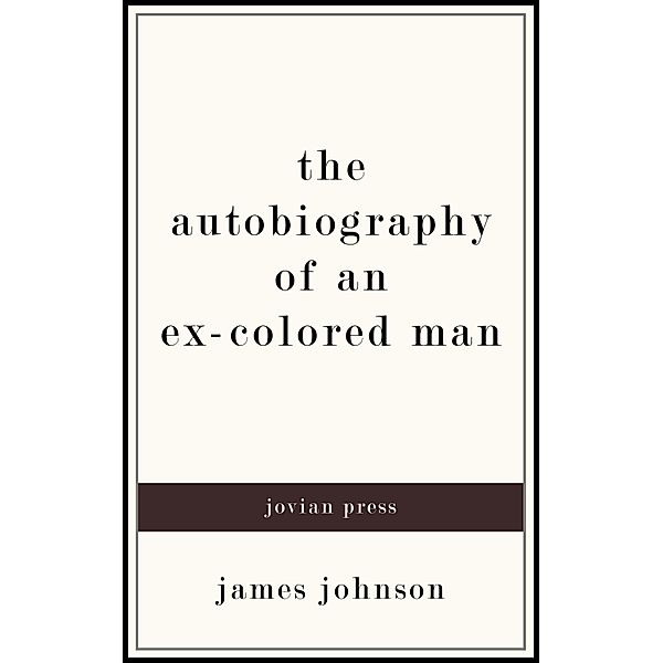 The Autobiography of an Ex-Colored Man, James Johnson