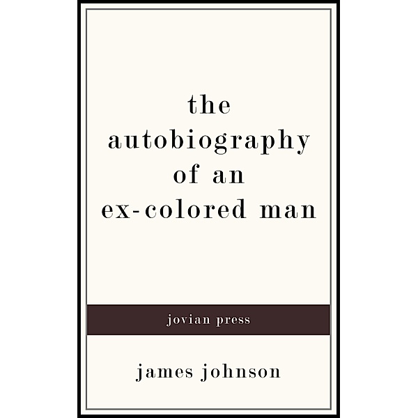 The Autobiography of an Ex-Colored Man, James Johnson