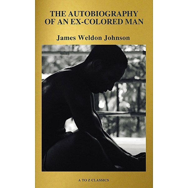 The Autobiography of an Ex-Colored Man (Active TOC, Free Audiobook) (A to Z Classics), James Weldon Johnson, A To Z Classics