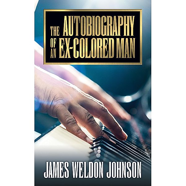 The Autobiography of an Ex-Colored Man / G&D Media, James Weldon Johnson