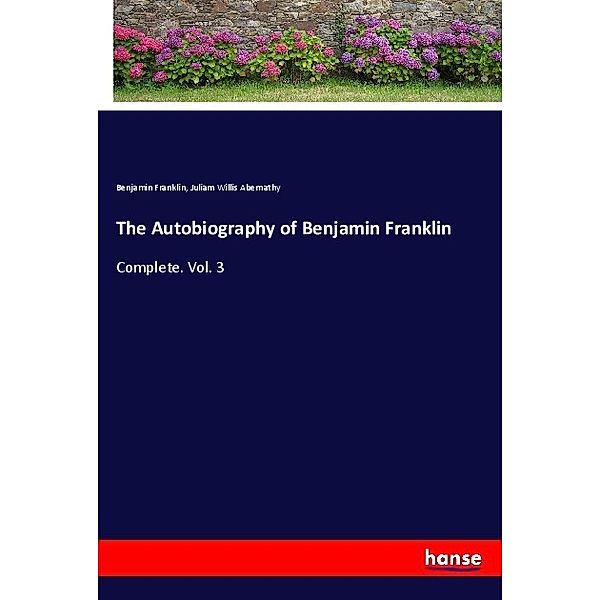 The Autobiography of Benjamin Franklin, Benjamin Franklin, Juliam Willis Abernathy