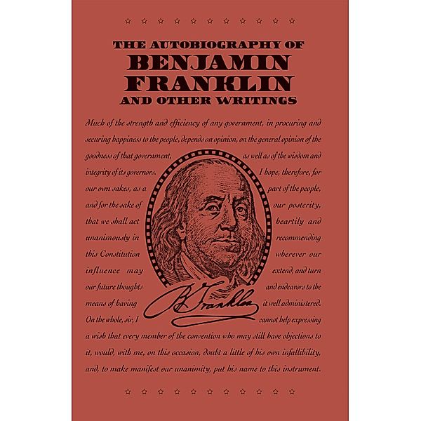 The Autobiography of Benjamin Franklin and Other Writings, Benjamin Franklin