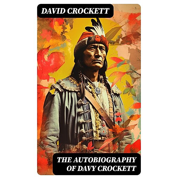 The Autobiography of Davy Crockett, David Crockett