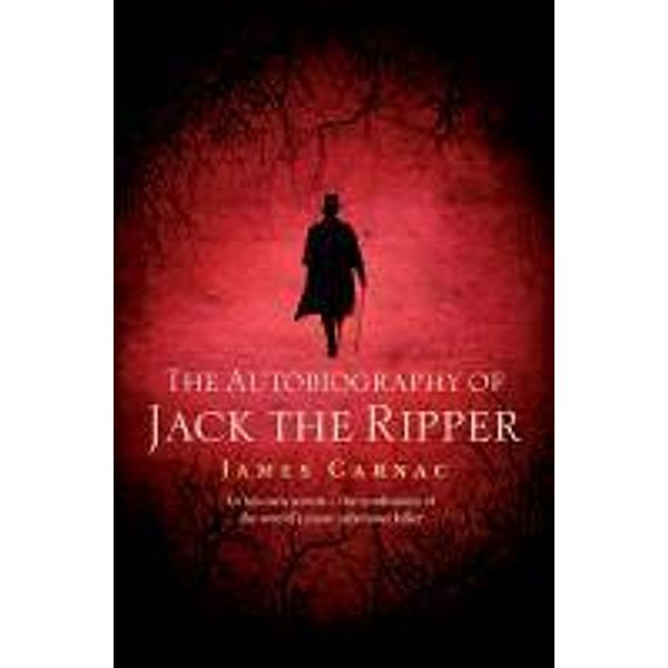 The Autobiography of Jack the Ripper, James Carnac