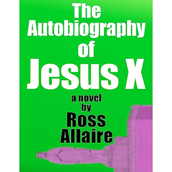 The Autobiography of Jesus X, Ross Allaire