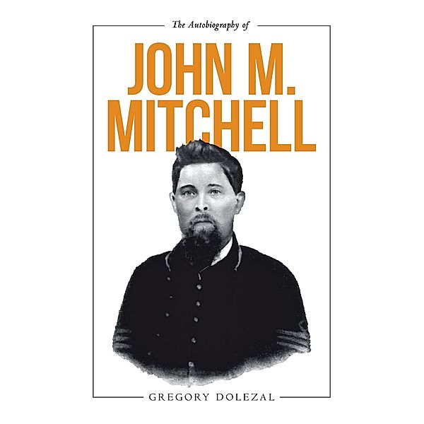 The Autobiography of John M. Mitchell, Gregory Dolezal