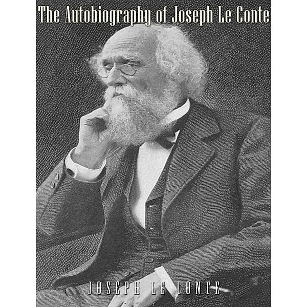 The Autobiography of Joseph Le Conte, Joseph Le Conte