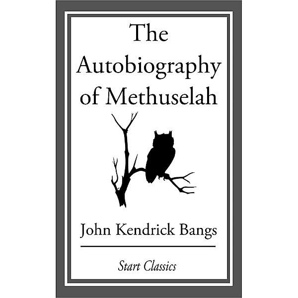 The Autobiography of Methuselah, John Kendrick Bangs