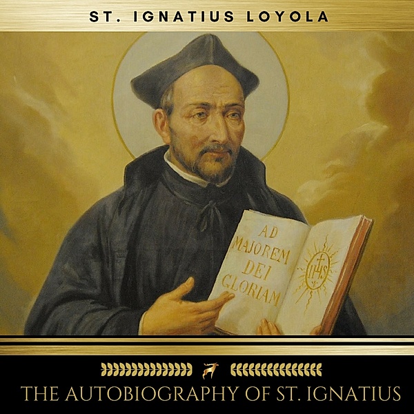 The Autobiography of St. Ignatius, Ignatius St. Loyola
