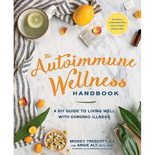 The Autoimmune Wellness Handbook, Mickey Trescott, Angie Alt