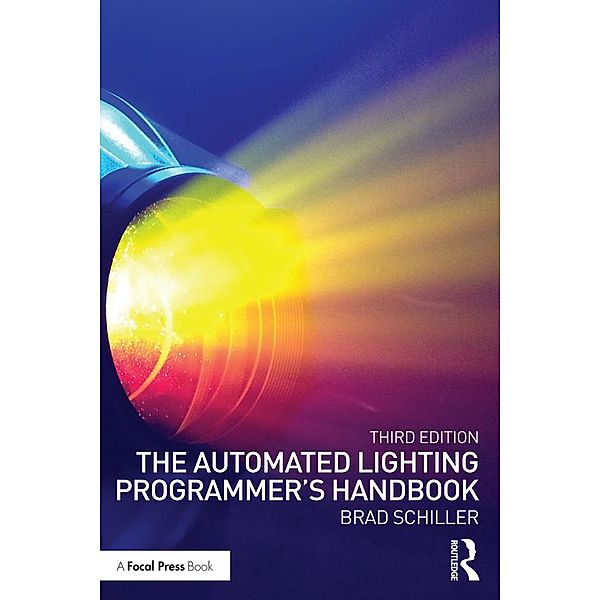 The Automated Lighting Programmer's Handbook, Brad Schiller