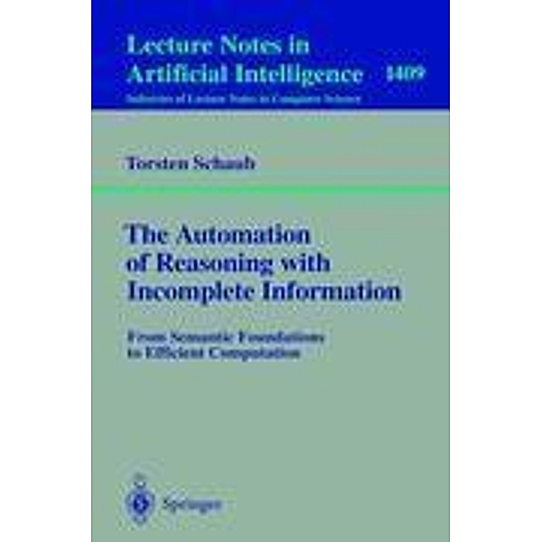 The Automation of Reasoning with Incomplete Information, Torsten Schaub