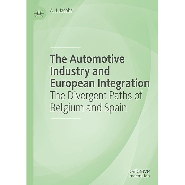 The Automotive Industry and European Integration / Progress in Mathematics, A. J. Jacobs