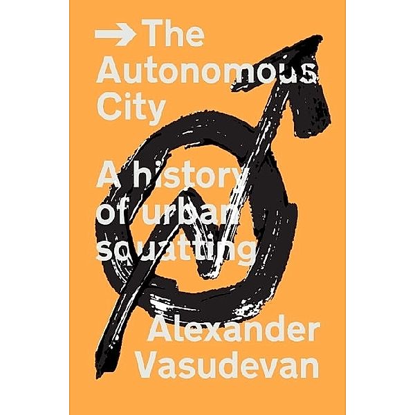 The Autonomous City, Alexander Vasudevan