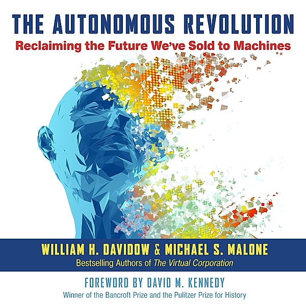 The Autonomous Revolution, William H. Davidow, Michael S. Malone