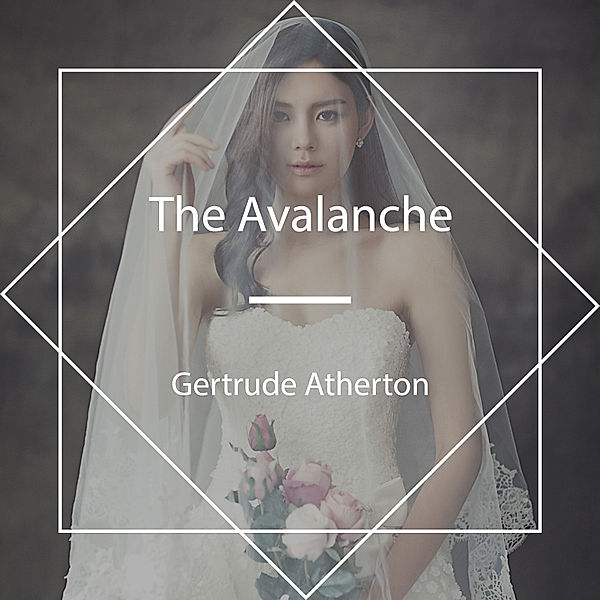 The Avalanche, Gertrude Atherton