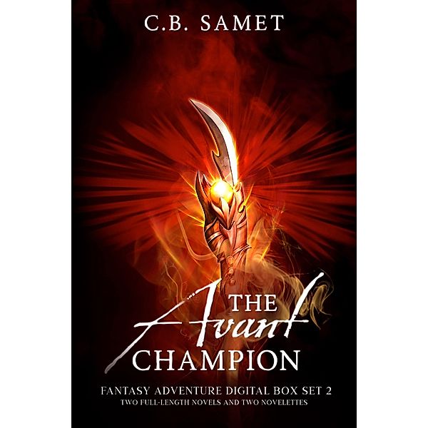 The Avant Champion (Fantasy Adventure Digital Box Set 2) / The Avant Champion Fantasy Adventure Digital Set, Cb Samet