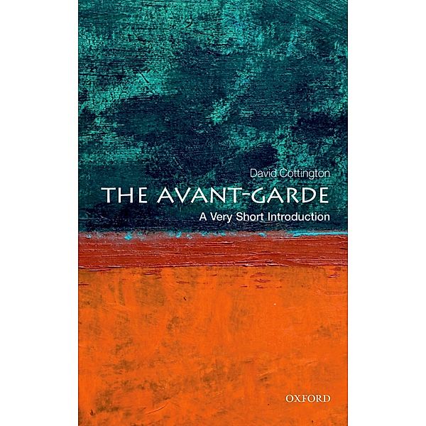 The Avant Garde: A Very Short Introduction / Very Short Introductions, David Cottington