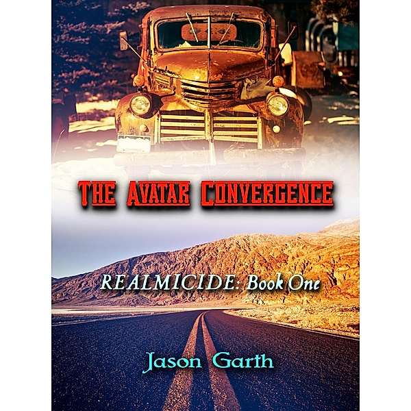 The Avatar Convergence (Realmicide, #1) / Realmicide, Jason Garth