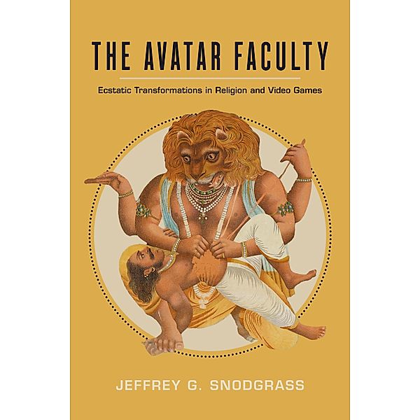 The Avatar Faculty / Ethnographic Studies in Subjectivity Bd.16, Jeffrey G. Snodgrass