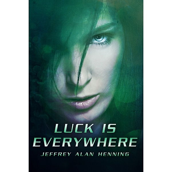 The Avatar Series: Luck Is Everywhere, Jeffrey Alan Henning