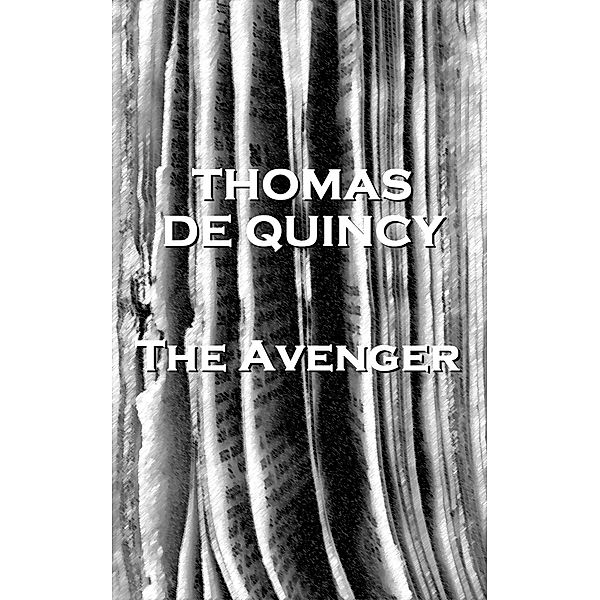 The Avenger, Thomas De Quincey