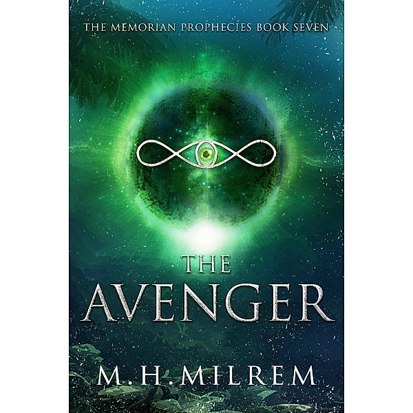 The Avenger (The Memorian Prophecies, #7) / The Memorian Prophecies, M. H. Milrem