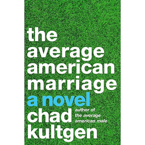 The Average American Marriage, Chad Kultgen