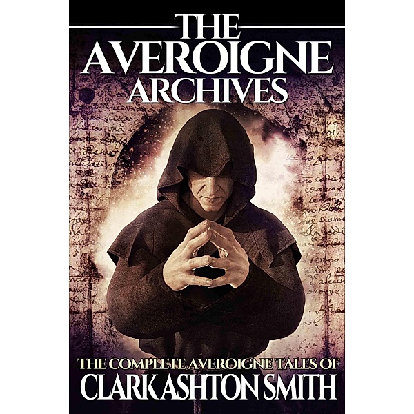 The Averoigne Archives (The Averoigne Cycle, #1) / The Averoigne Cycle, Clark Ashton Smith