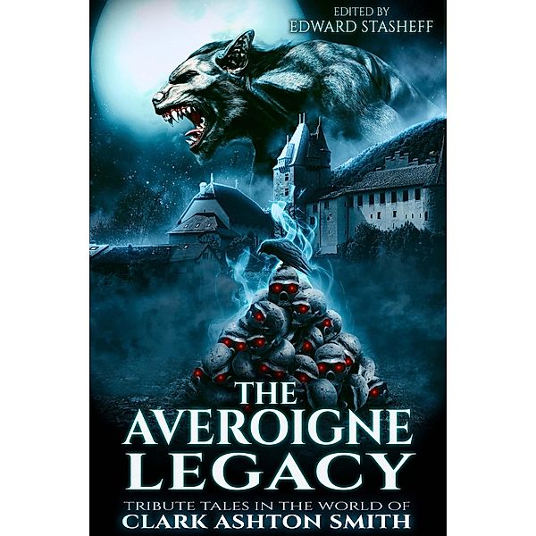 The Averoigne Legacy (The Averoigne Cycle, #2) / The Averoigne Cycle, Edward J Stasheff, Ashley Dioses, Aaron Hollingsworth, Ethan Gibney, David Reid Ross, Wade German, Grace Stillman, Garnett Elliott, Dan Clore, Ron Shiflet, Simon Whitechapel, Brian McNaughton, Keith Chapman, Colin Harker, Cardinal Cox, Matthew Baugh, Henry J. Vester, Paul Toffaleti, Manuel Arenas, Trevor O. Childers, Richard L. Tierney, Glenn Rahman, Ron Hilger, H. P. Lovecraft, Dj Tyrer, Michael Minnis, James Chambers