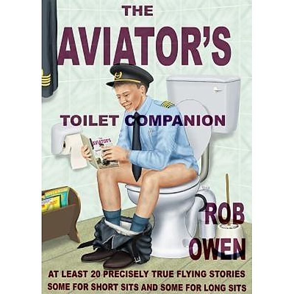 The Aviator's Toilet Companion / Rob Owen, Rob Owen