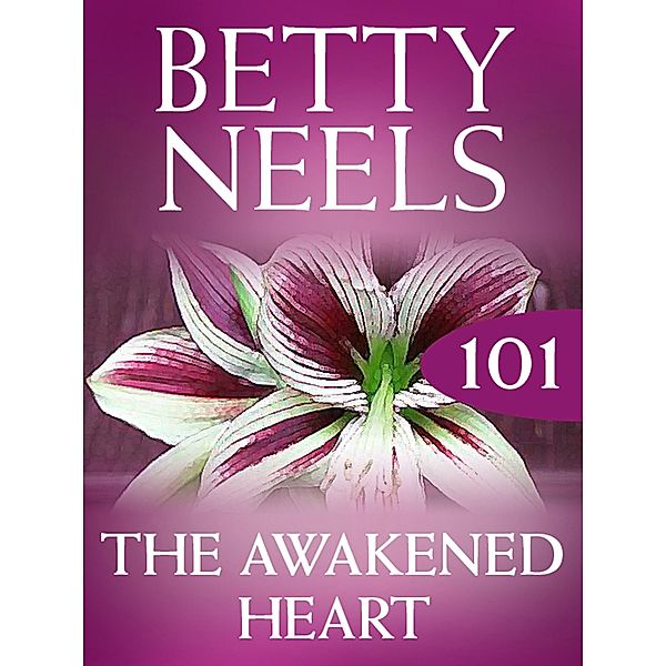 The Awakened Heart (Betty Neels Collection, Book 101), Betty Neels