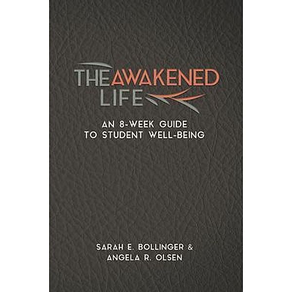 The Awakened Life, Sarah E. Bollinger, Angela R. Olsen