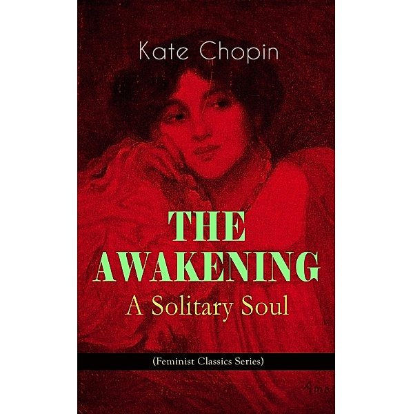 THE AWAKENING - A Solitary Soul (Feminist Classics Series), Kate Chopin