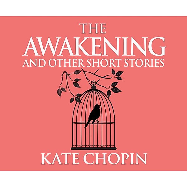 The Awakening and Other Short Stories, Kate Chopin