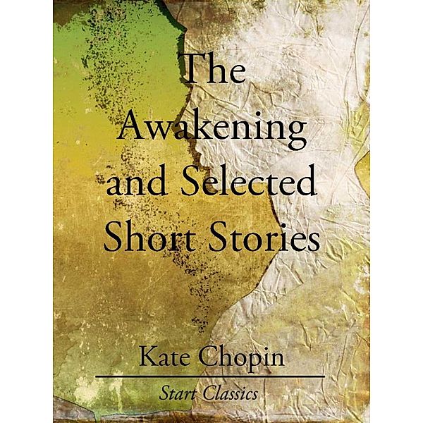 The Awakening and Selected Short Stor, Kate Chopin