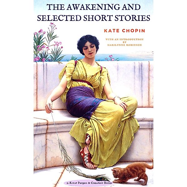 The Awakening and Selected Short Stories / E-Kitap Projesi & Cheapest Books, Kate Chopin