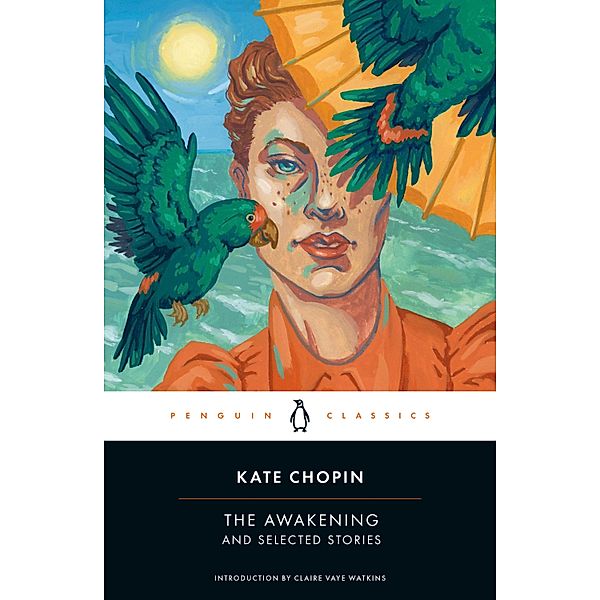 The Awakening and Selected Stories, Kate Chopin