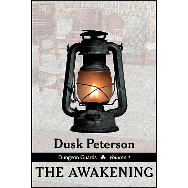 The Awakening (Dungeon Guards, Volume 1) / Turn-of-the-Century Toughs, Dusk Peterson