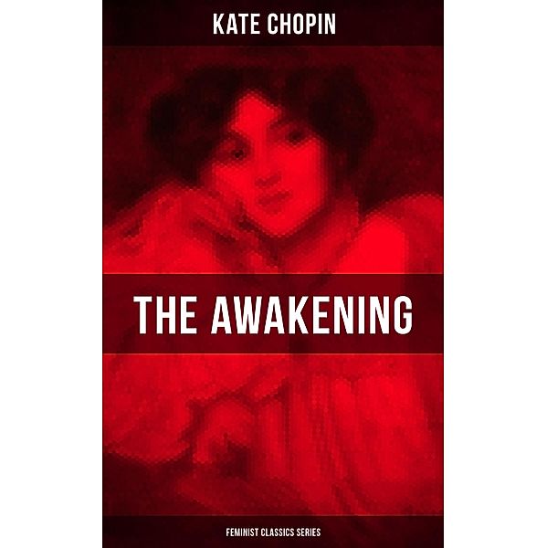 THE AWAKENING (Feminist Classics Series), Kate Chopin