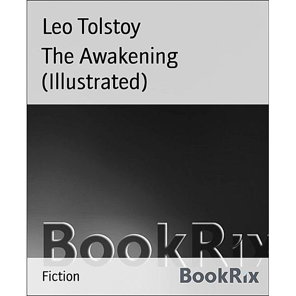 The Awakening (Illustrated), Leo Tolstoy