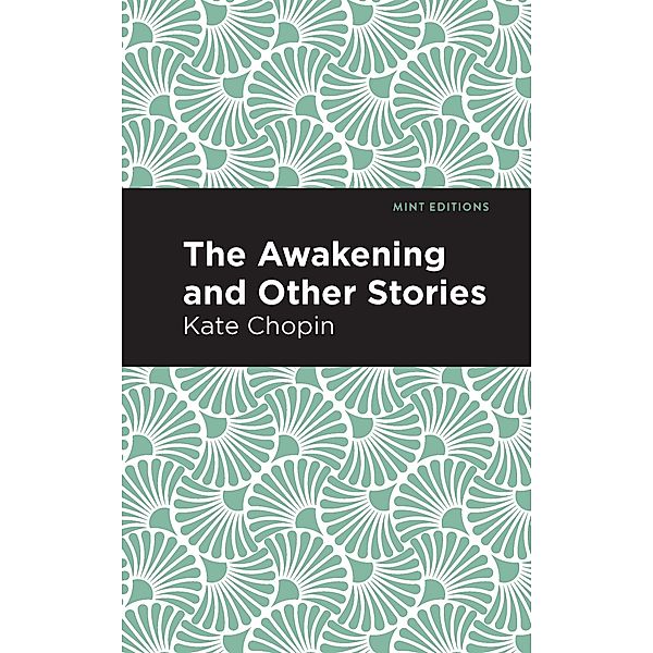 The Awakening / Mint Editions (Women Writers), Kate Chopin