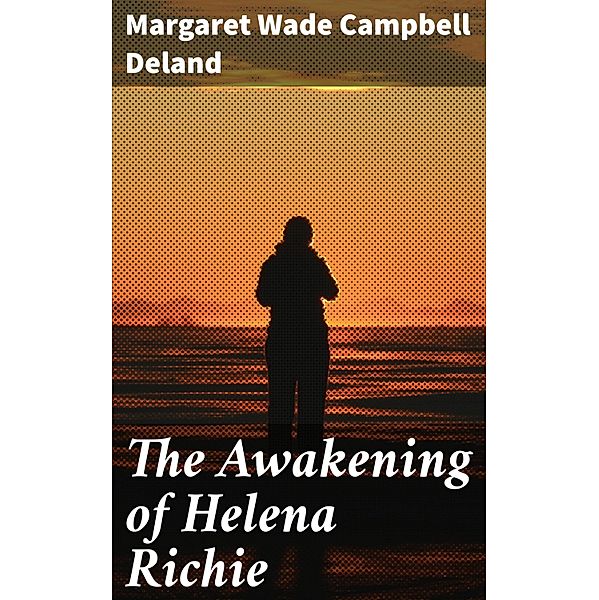 The Awakening of Helena Richie, Margaret Wade Campbell Deland