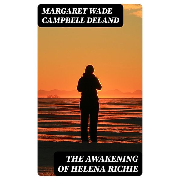 The Awakening of Helena Richie, Margaret Wade Campbell Deland