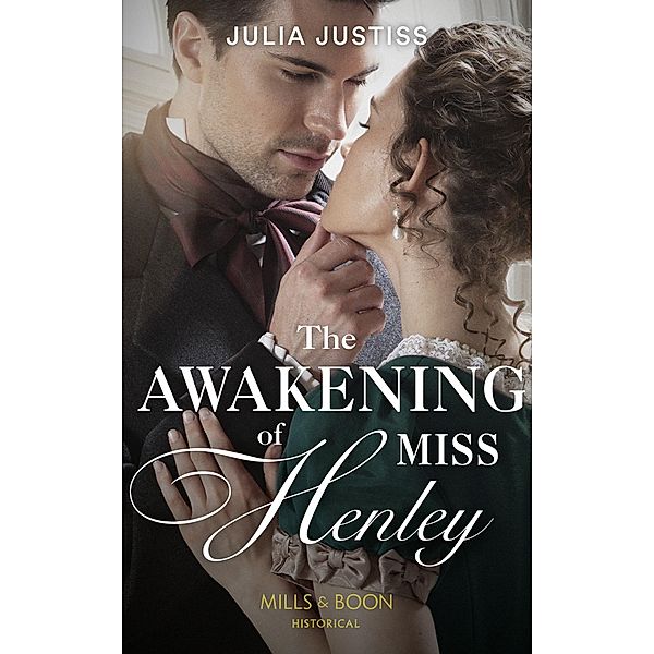 The Awakening Of Miss Henley / The Cinderella Spinsters Bd.1, Julia Justiss