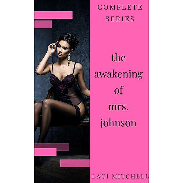 The Awakening of Mrs. Johnson: Complete Series, Laci Mitchell